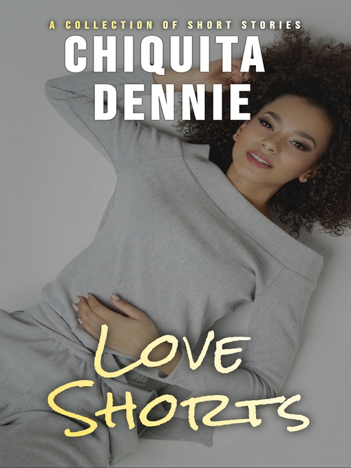 Title details for Love Shorts by Chiquita Dennie - Wait list